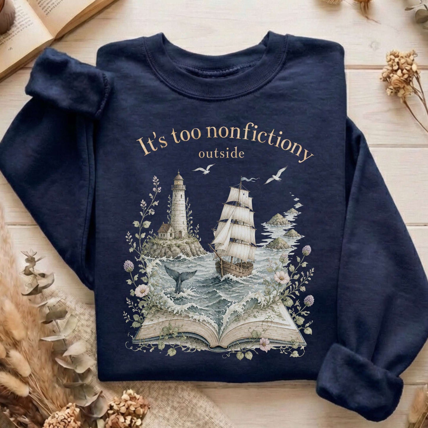 It's Too Nonfictiony Outside Boat Bookish Sweatshirt