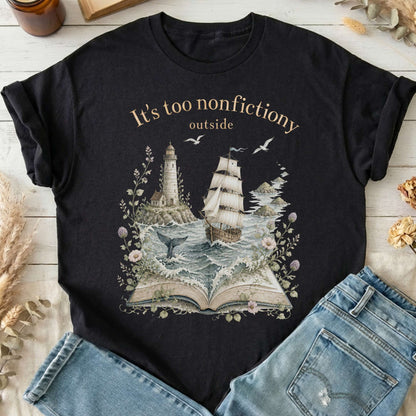 It's Too Nonfictiony Outside Boat Bookish T-Shirt