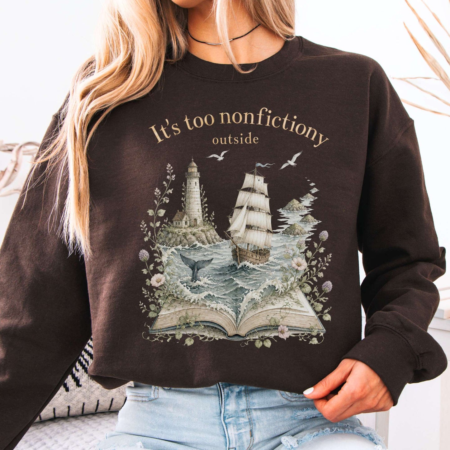 It's Too Nonfictiony Outside Boat Literary Sweatshirt