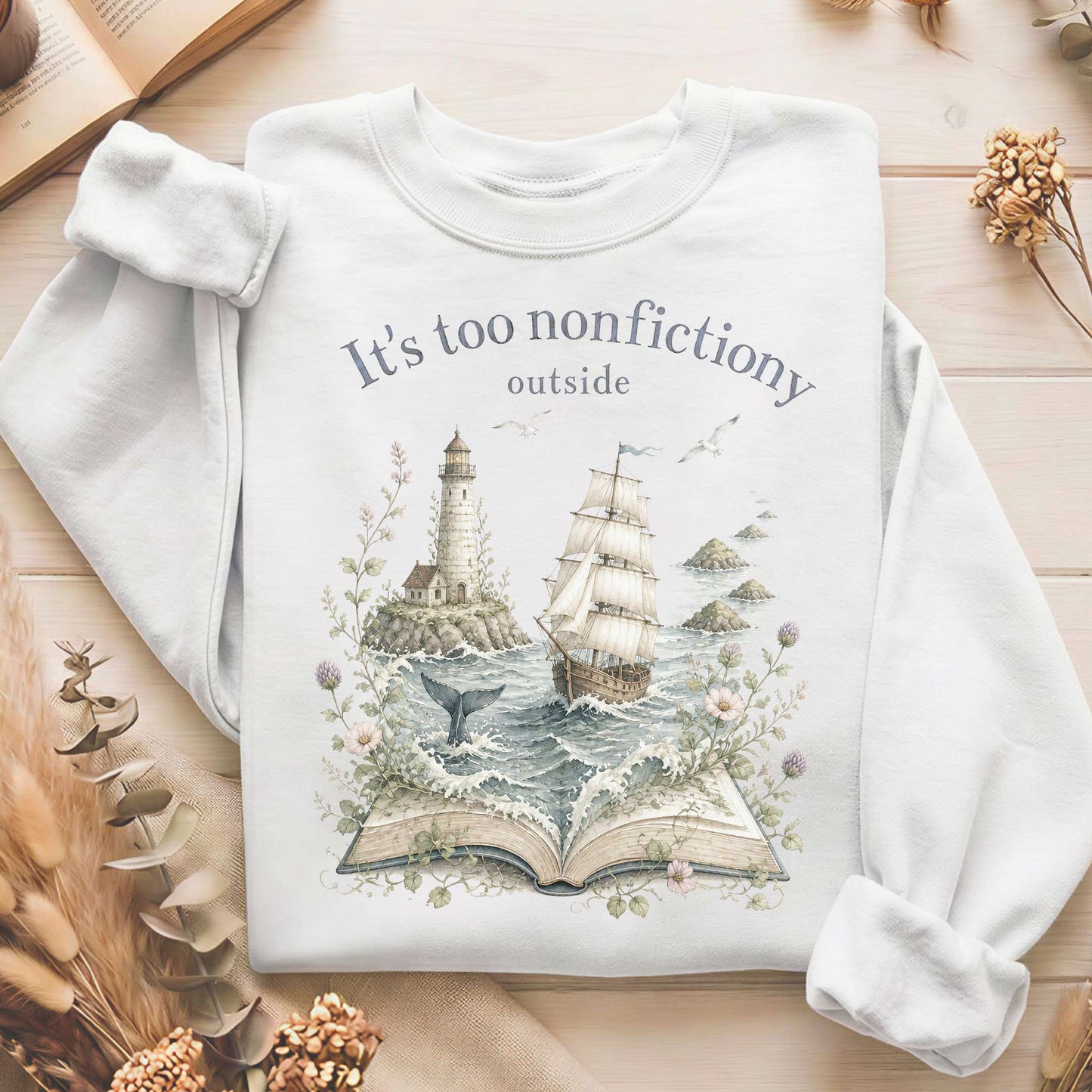 It's Too Nonfictiony Outside Boat Bookish Sweatshirt