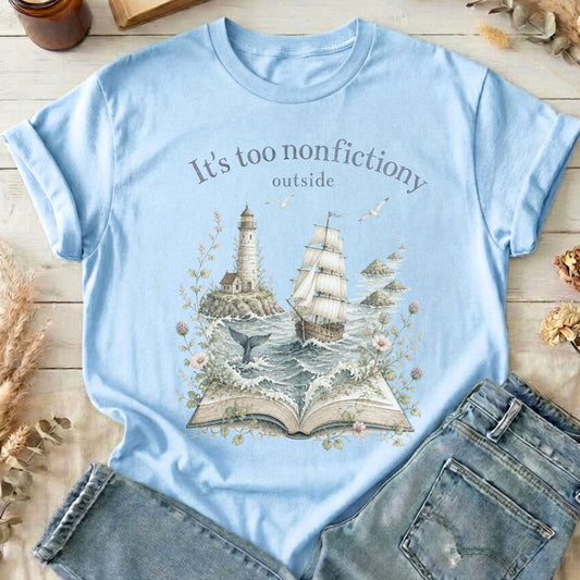 It's Too Nonfictiony Outside Boat Bookish T-Shirt