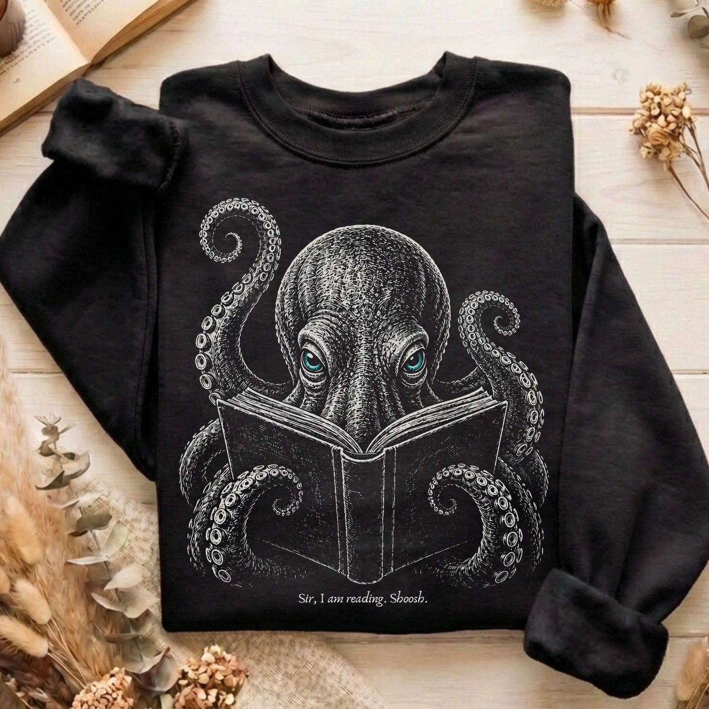 Sir, I Am Reading. Shoosh. Octopus Sweatshirt
