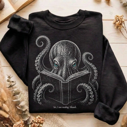Sir, I Am Reading. Shoosh. Octopus Sweatshirt