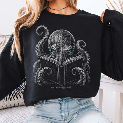 Sir, I Am Reading. Shoosh. Octopus Sweatshirt