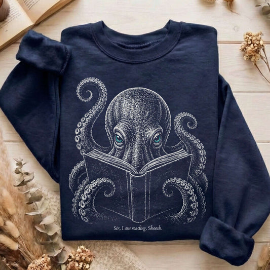 Sir, I Am Reading. Shoosh. Octopus Sweatshirt