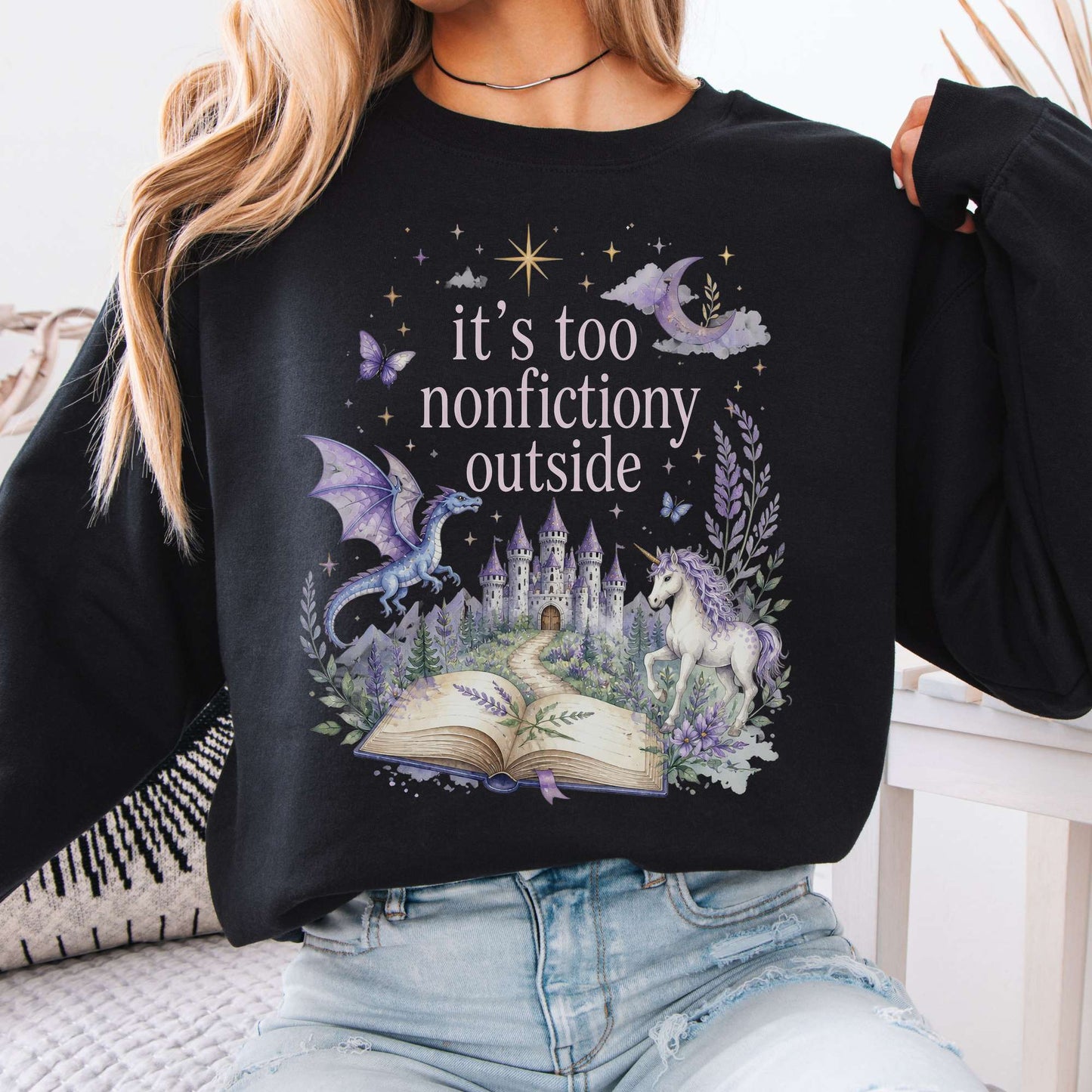 It's Too Nonfictiony Outside Literary Fantasy Sweatshirt