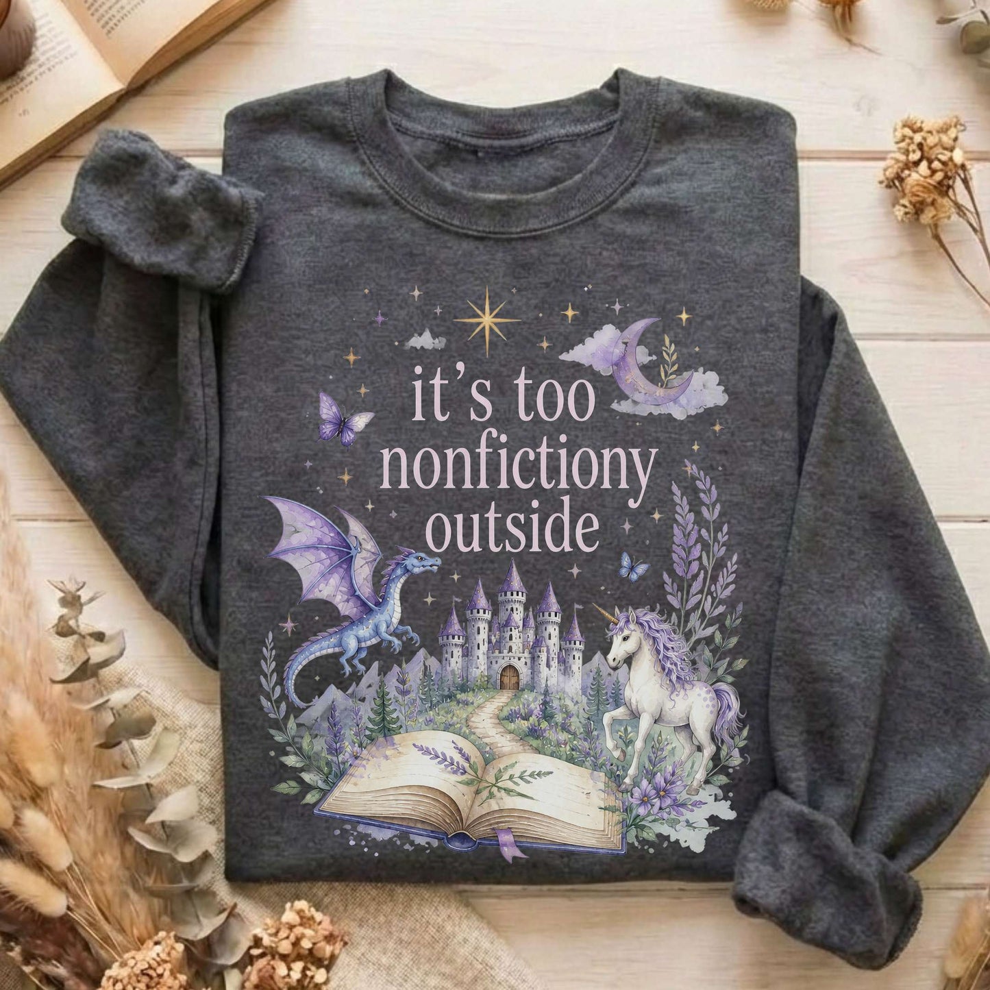 It's Too Nonfictiony Outside Literary Fantasy Sweatshirt