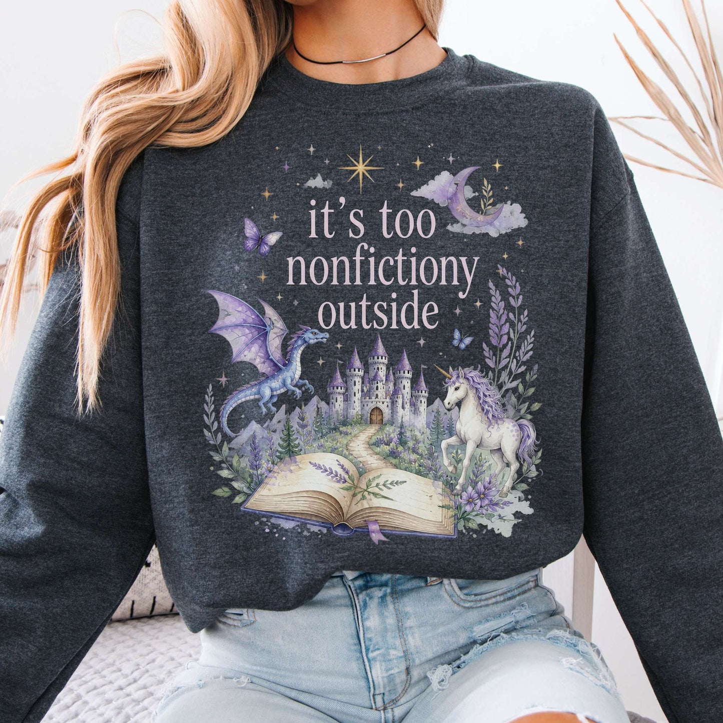 It's Too Nonfictiony Outside Literary Fantasy Sweatshirt