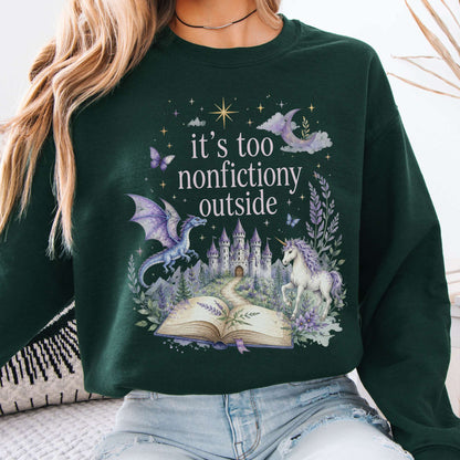 It's Too Nonfictiony Outside Literary Fantasy Sweatshirt
