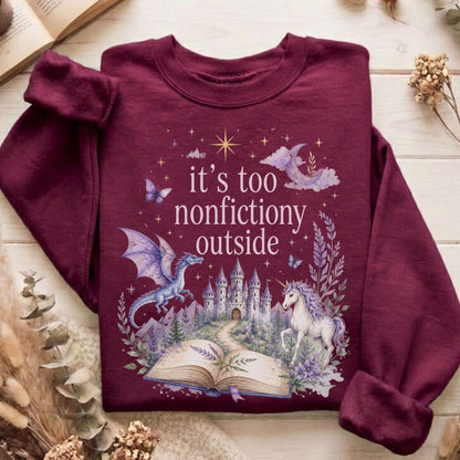 It's Too Nonfictiony Outside Literary Fantasy Sweatshirt