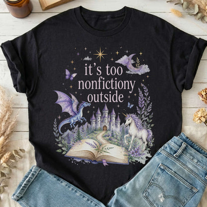 It's Too Nonfictiony Outside Literary Fantasy T-Shirt