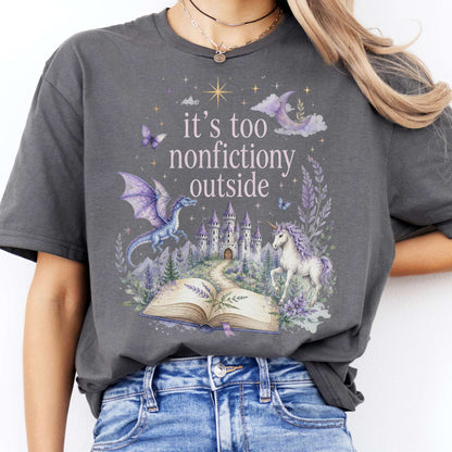 It's Too Nonfictiony Outside Literary Fantasy T-Shirt