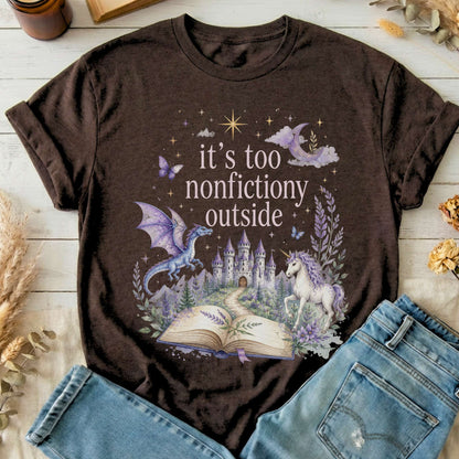 It's Too Nonfictiony Outside Literary Fantasy T-Shirt