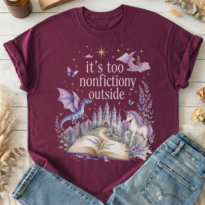 It's Too Nonfictiony Outside Literary Fantasy T-Shirt