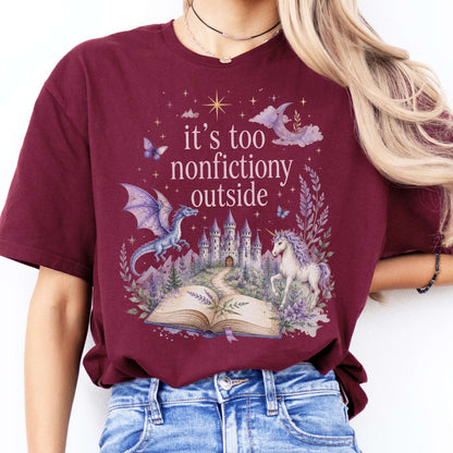 It's Too Nonfictiony Outside Literary Fantasy T-Shirt