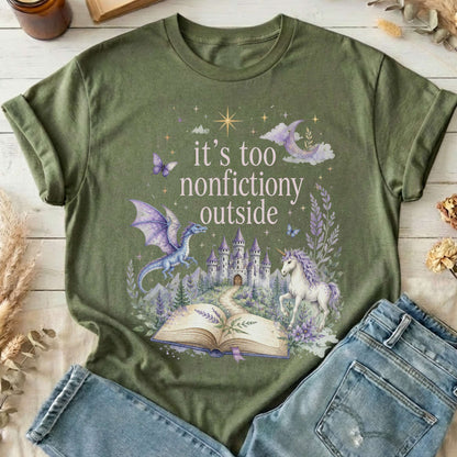 It's Too Nonfictiony Outside Literary Fantasy T-Shirt