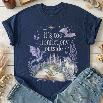 It's Too Nonfictiony Outside Literary Fantasy T-Shirt