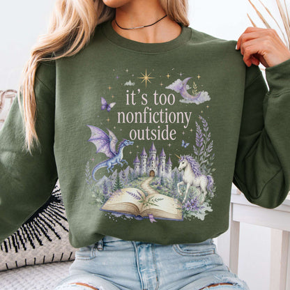 It's Too Nonfictiony Outside Literary Fantasy Sweatshirt