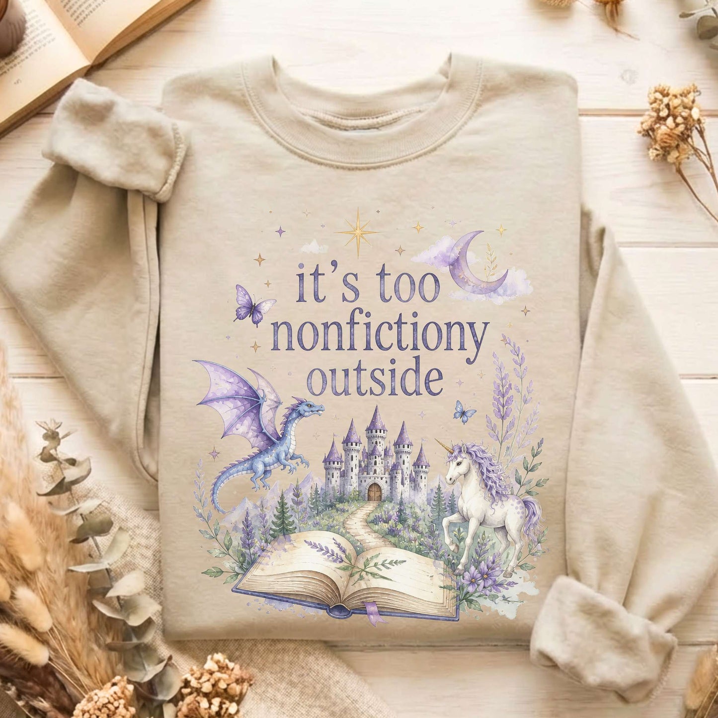 It's Too Nonfictiony Outside Literary Fantasy Sweatshirt