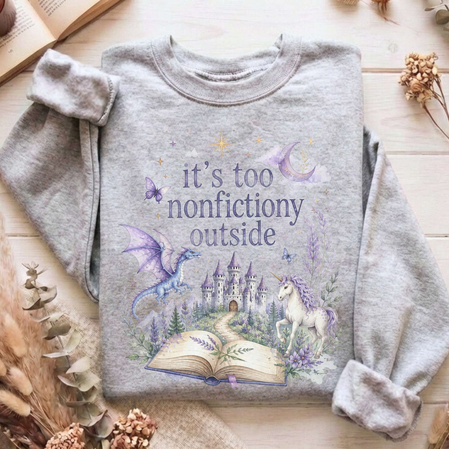 It's Too Nonfictiony Outside Literary Fantasy Sweatshirt