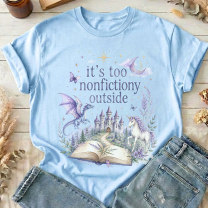 It's Too Nonfictiony Outside Literary Fantasy T-Shirt