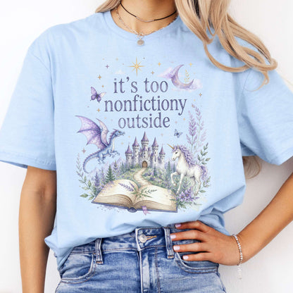 It's Too Nonfictiony Outside Literary Fantasy T-Shirt