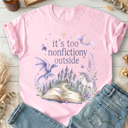 It's Too Nonfictiony Outside Literary Fantasy T-Shirt