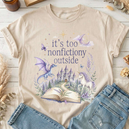 It's Too Nonfictiony Outside Literary Fantasy T-Shirt