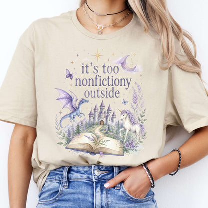 It's Too Nonfictiony Outside Literary Fantasy T-Shirt