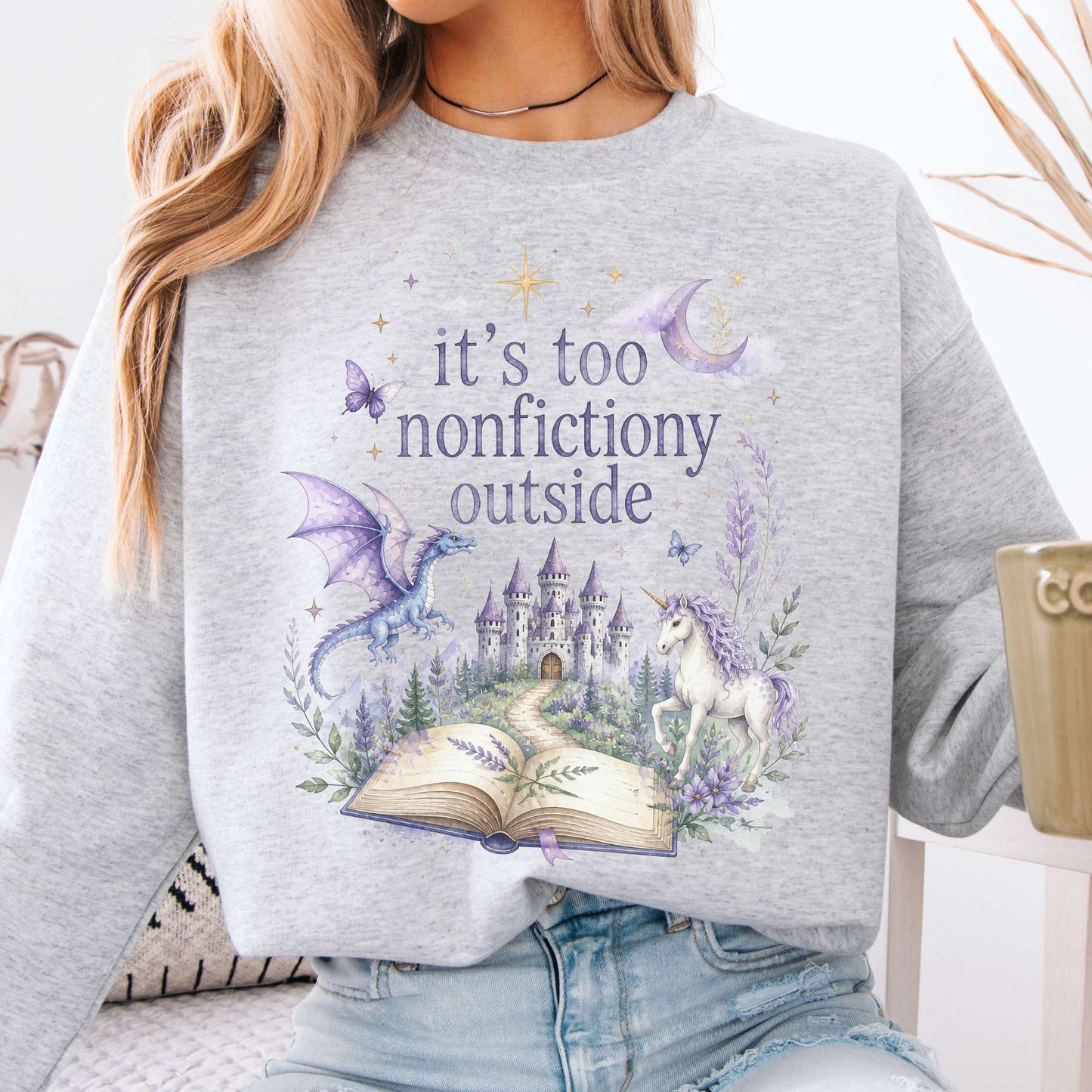 It's Too Nonfictiony Outside Literary Fantasy Sweatshirt