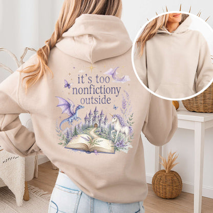 It's Too Nonfictiony Outside Literary Fantasy Hooded Sweatshirt