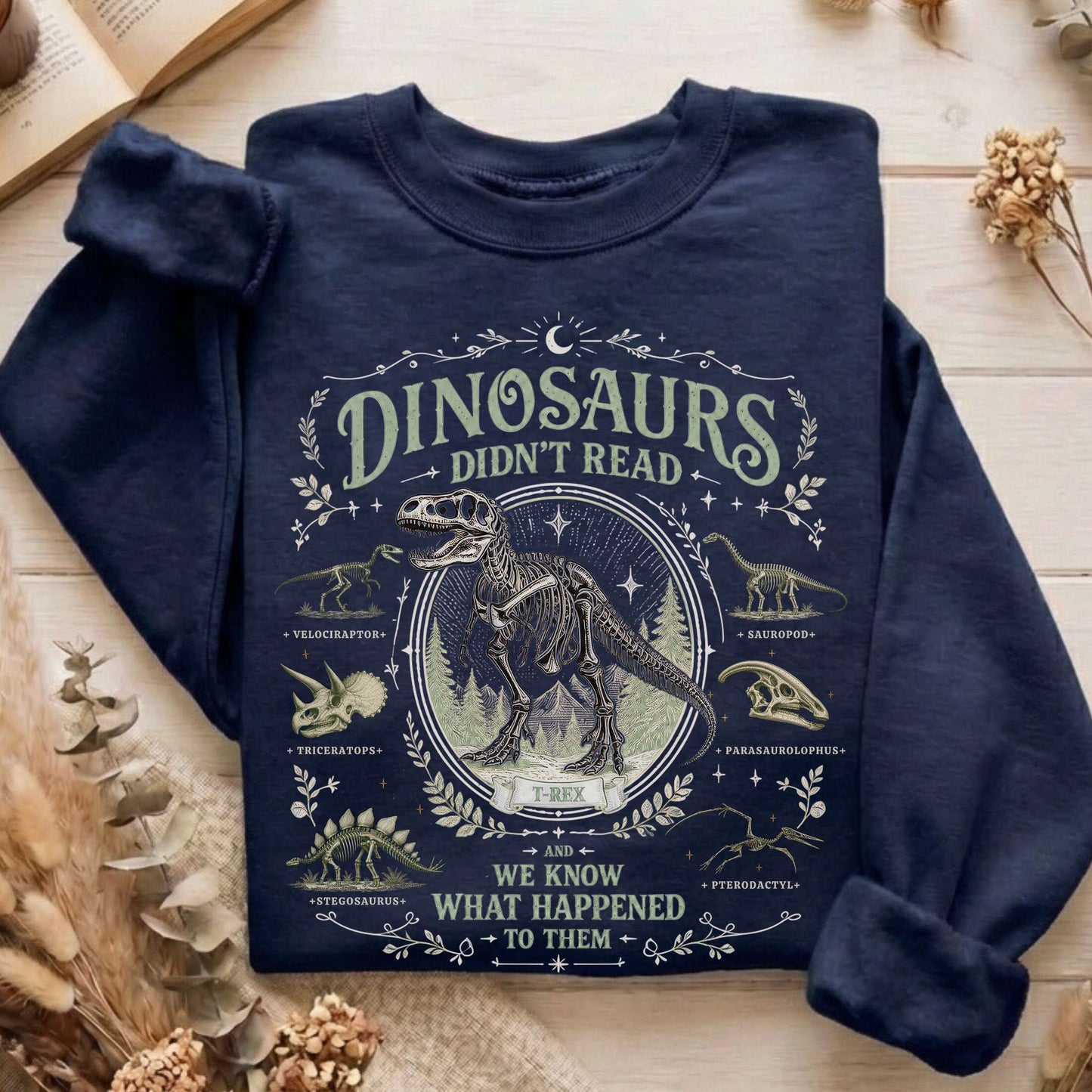 Dinosaurs Didn't Read And We Know What Happened To Them Sweatshirt