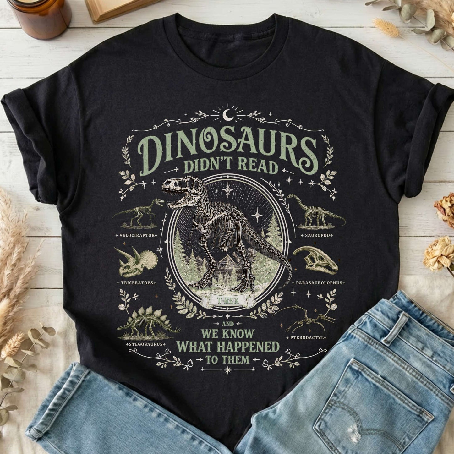 Dinosaurs Didn't Read And We Know What Happened To Them T-Shirt