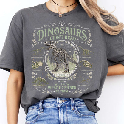Dinosaurs Didn't Read And We Know What Happened To Them T-Shirt