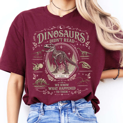 Dinosaurs Didn't Read And We Know What Happened To Them T-Shirt