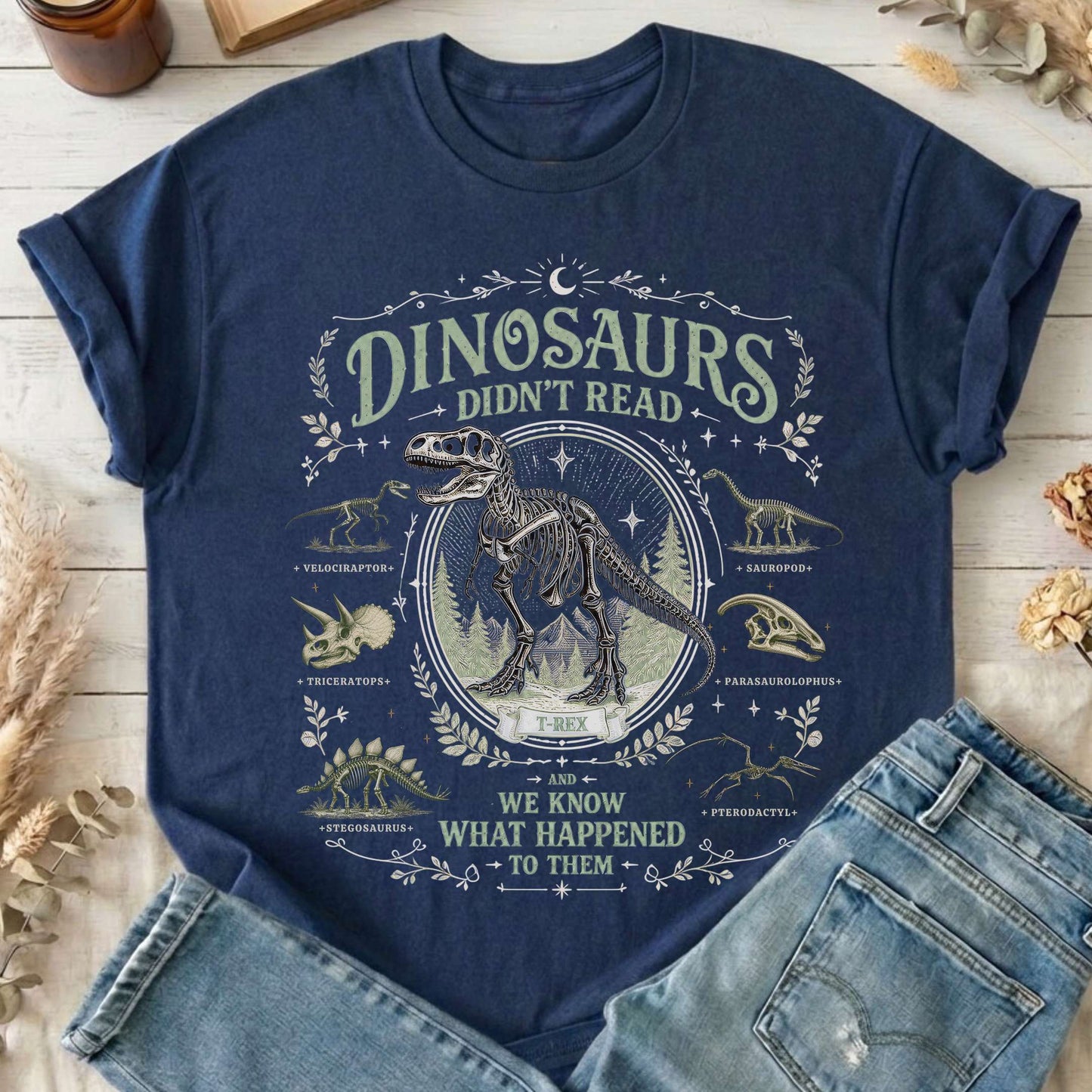 Dinosaurs Didn't Read And We Know What Happened To Them T-Shirt