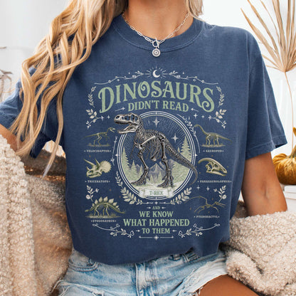 Dinosaurs Didn't Read And We Know What Happened To Them T-Shirt
