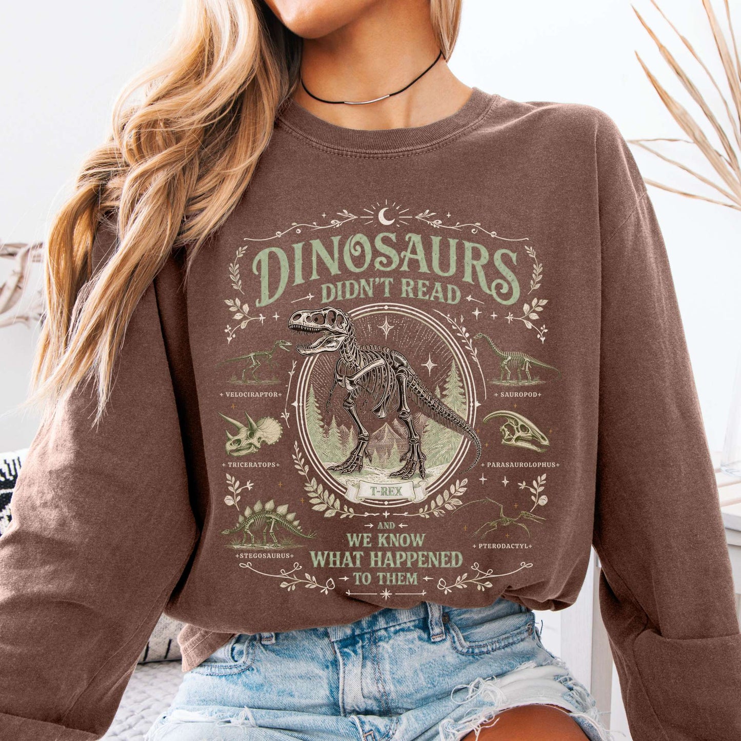 Dinosaurs Didn't Read And We Know What Happened To Them Long Sleeve