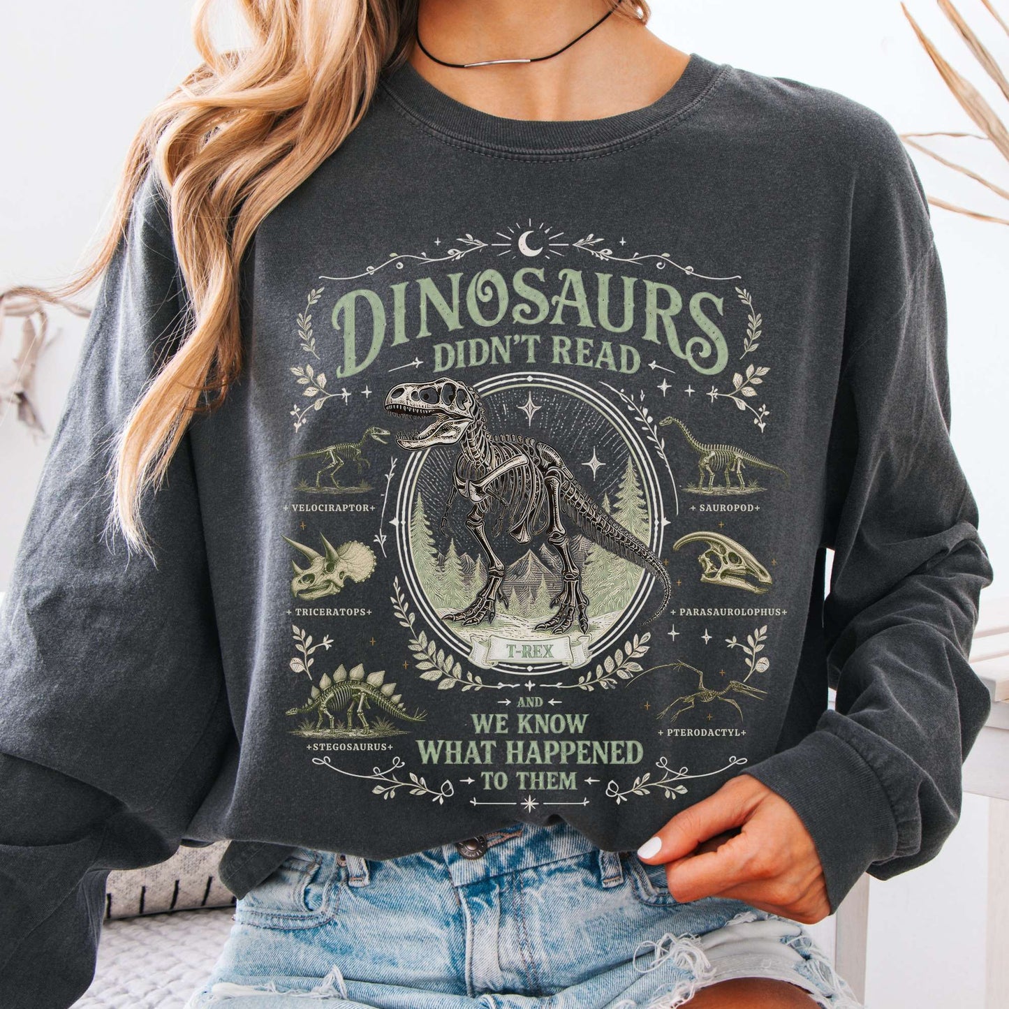 Dinosaurs Didn't Read And We Know What Happened To Them Long Sleeve
