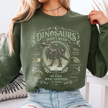 Dinosaurs Didn't Read And We Know What Happened To Them Sweatshirt