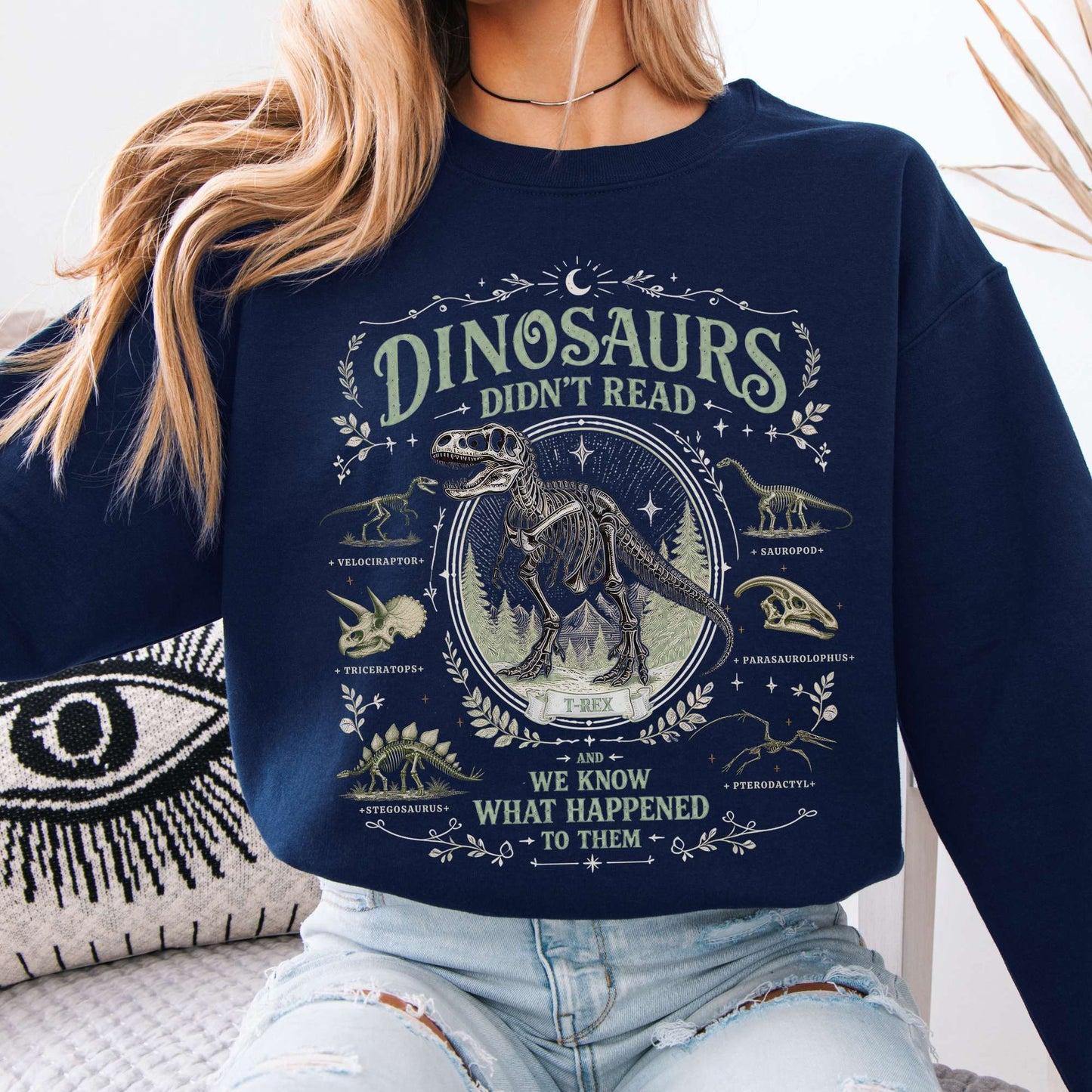 Dinosaurs Didn't Read And We Know What Happened To Them Sweatshirt