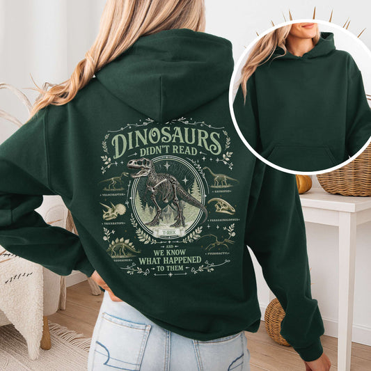 Dinosaurs Didn't Read And We Know What Happened To Them Hooded Sweatshirt