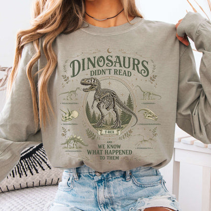 Dinosaurs Didn't Read And We Know What Happened To Them Long Sleeve