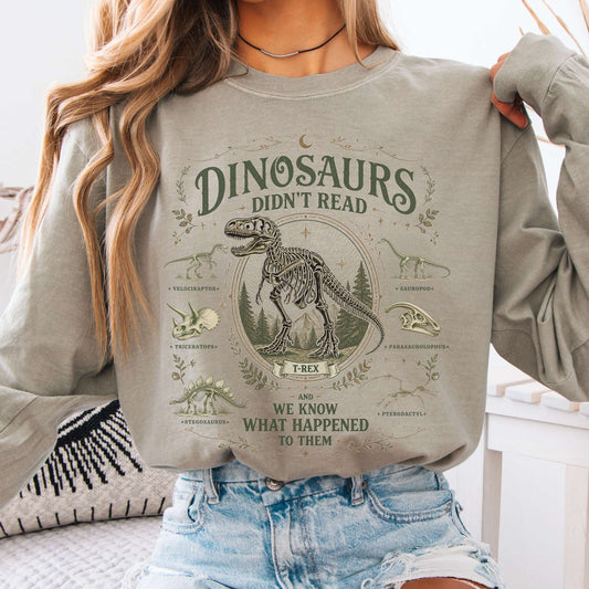 Dinosaurs Didn't Read And We Know What Happened To Them Long Sleeve