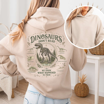 Dinosaurs Didn't Read And We Know What Happened To Them Hooded Sweatshirt