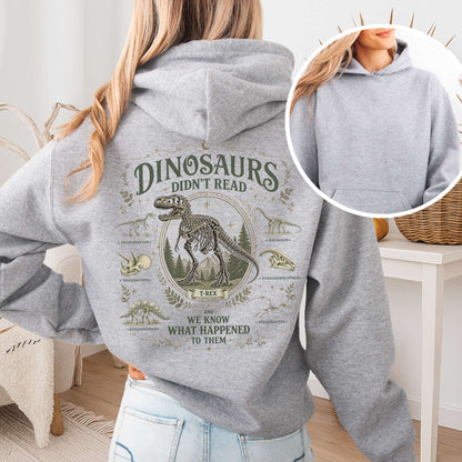 Dinosaurs Didn't Read And We Know What Happened To Them Hooded Sweatshirt