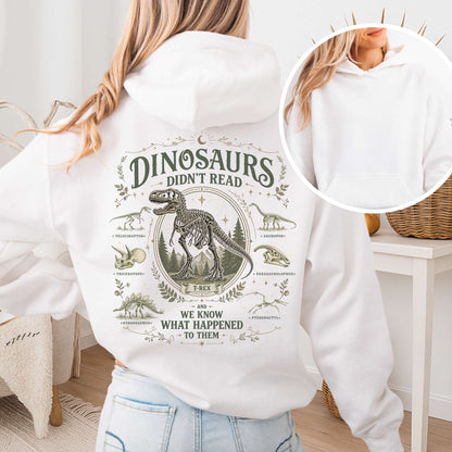 Dinosaurs Didn't Read And We Know What Happened To Them Hooded Sweatshirt