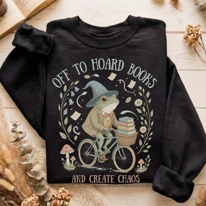 Off to Hoard Books and Create Chaos Literary Sweatshirt