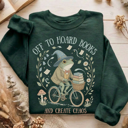 Off to Hoard Books and Create Chaos Literary Sweatshirt
