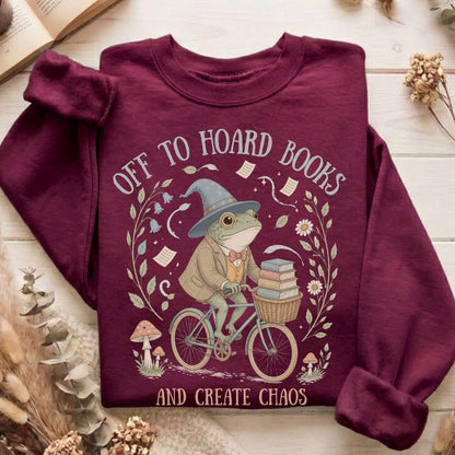 Off to Hoard Books and Create Chaos Literary Sweatshirt